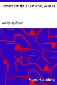 Germany from the Earliest Period, Volume 4 by Wolfgang Menzel