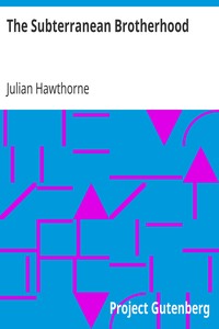 The Subterranean Brotherhood by Julian Hawthorne