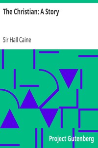 The Christian: A Story by Hall Caine