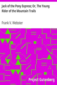 Jack of the Pony Express; Or, The Young Rider of the Mountain Trails by Frank V. Webster