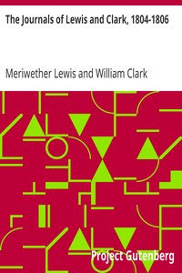 The Journals of Lewis and Clark, 1804-1806 by Meriwether Lewis
