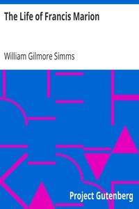 The Life of Francis Marion by William Gilmore Simms