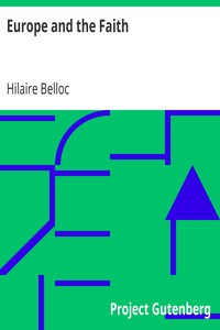 Europe and the Faith
"Sine auctoritate nulla vita" by Hilaire Belloc