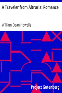 A Traveler from Altruria: Romance by William Dean Howells