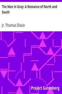 The Man in Gray: A Romance of North and South by Thomas Dixon
