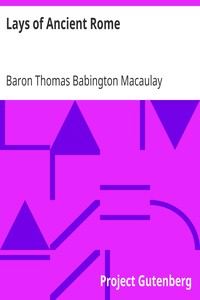 Lays of Ancient Rome by Thomas Babington Macaulay Macaulay