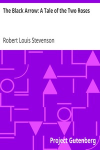 The Black Arrow: A Tale of the Two Roses by Robert Louis Stevenson