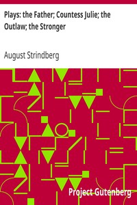 Plays: the Father; Countess Julie; the Outlaw; the Stronger by August Strindberg