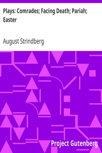 Plays: Comrades; Facing Death; Pariah; Easter by August Strindberg