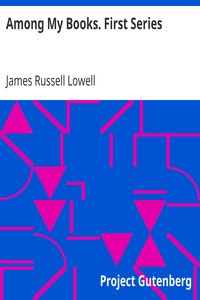 Among My Books. First Series by James Russell Lowell