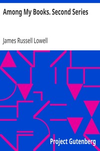 Among My Books. Second Series by James Russell Lowell