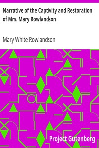 Narrative of the Captivity and Restoration of Mrs. Mary Rowlandson by Mary White Rowlandson