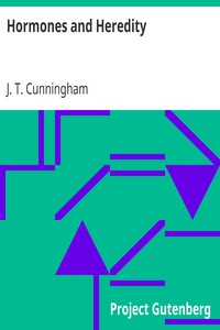 Hormones and Heredity
A Discussion of the Evolution of Adaptations and the Evolution of Species by J. T. (Joseph Thomas) Cunningham