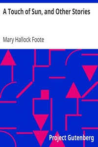 A Touch of Sun, and Other Stories by Mary Hallock Foote