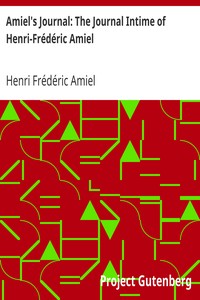 Amiel's Journal: The Journal Intime of Henri-Frédéric Amiel by Henri Frédéric Amiel