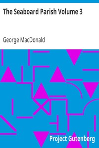 The Seaboard Parish Volume 3 by George MacDonald