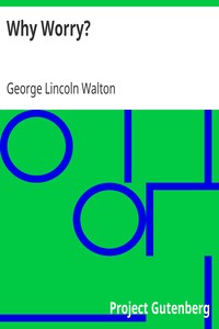 Why Worry? by George Lincoln Walton
