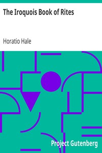 The Iroquois Book of Rites by Horatio Hale