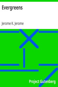 Evergreens by Jerome K. (Jerome Klapka) Jerome