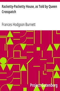 Racketty-Packetty House, as Told by Queen Crosspatch by Frances Hodgson Burnett