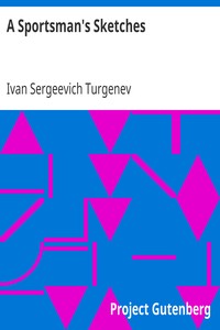A Sportsman's Sketches
Works of Ivan Turgenev, Volume I by Ivan Sergeevich Turgenev