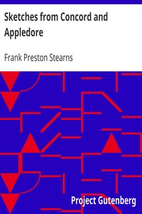 Sketches from Concord and Appledore
Concord thirty years ago; Nathaniel Hawthorne; Louisa M. Alcott; Ralph Waldo Emerson; Matthew Arnold; David A. Wasson; Wendell Phillips; Appledore and its visitors; John Greenleaf Whittier by Frank Preston Stearns