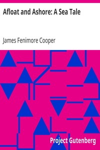 Afloat and Ashore: A Sea Tale by James Fenimore Cooper