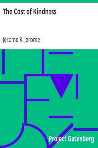 The Cost of Kindness by Jerome K. (Jerome Klapka) Jerome