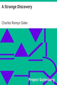 A Strange Discovery by Charles Romyn Dake