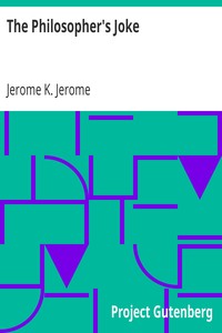 The Philosopher's Joke by Jerome K. (Jerome Klapka) Jerome