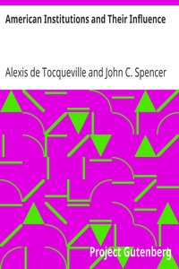 American Institutions and Their Influence by Alexis de Tocqueville