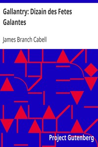 Gallantry: Dizain des Fetes Galantes by James Branch Cabell