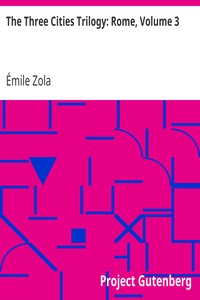 The Three Cities Trilogy: Rome, Volume 3 by Émile Zola