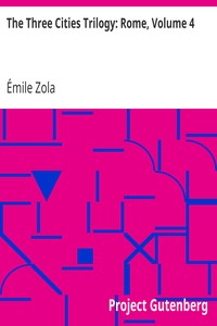 The Three Cities Trilogy: Rome, Volume 4 by Émile Zola