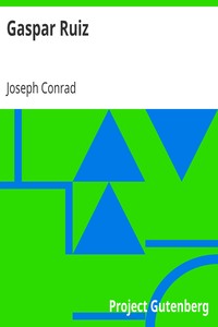 Gaspar Ruiz by Joseph Conrad