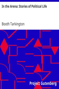 In the Arena: Stories of Political Life by Booth Tarkington