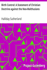 Birth Control: A Statement of Christian Doctrine against the Neo-Malthusians by Halliday Sutherland