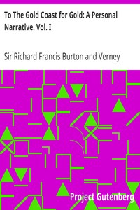 To The Gold Coast for Gold: A Personal Narrative. Vol. I by Richard Francis Burton