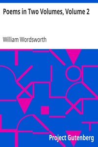 Poems in Two Volumes, Volume 2 by William Wordsworth