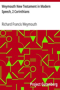 Weymouth New Testament in Modern Speech, 2 Corinthians by Richard Francis Weymouth