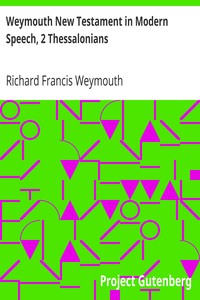 Weymouth New Testament in Modern Speech, 2 Thessalonians by Richard Francis Weymouth