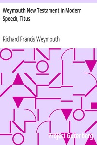 Weymouth New Testament in Modern Speech, Titus by Richard Francis Weymouth