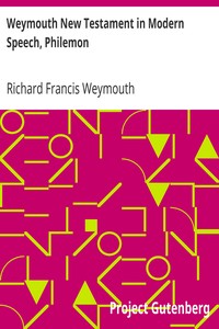 Weymouth New Testament in Modern Speech, Philemon by Richard Francis Weymouth