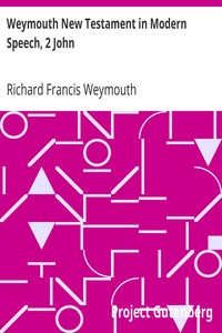 Weymouth New Testament in Modern Speech, 2 John by Richard Francis Weymouth