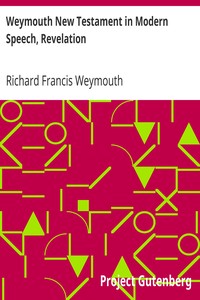 Weymouth New Testament in Modern Speech, Revelation by Richard Francis Weymouth