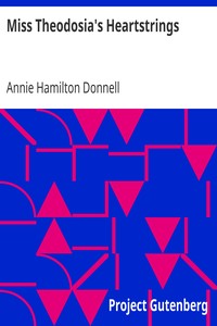 Miss Theodosia's Heartstrings by Annie Hamilton Donnell