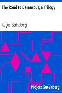 The Road to Damascus, a Trilogy by August Strindberg