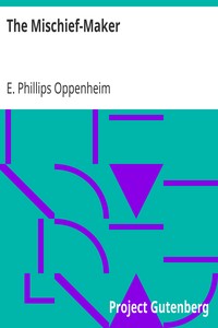 The Mischief-Maker by E. Phillips (Edward Phillips) Oppenheim