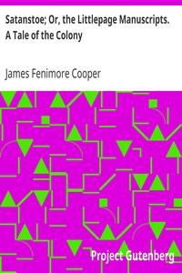 Satanstoe; Or, the Littlepage Manuscripts. A Tale of the Colony by James Fenimore Cooper