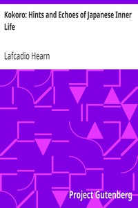 Kokoro: Hints and Echoes of Japanese Inner Life by Lafcadio Hearn
